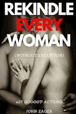 Sex: Rekindle Every Woman (without exception): #27 Hoooot Actions 