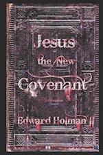 Jesus the New Covenant - 3rd Revision