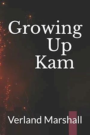 Growing Up Kam