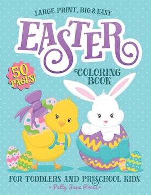 Easter Coloring Book For Toddlers And Preschool Kids: Easter Basket Stuffer for Preschoolers and Little Kids Ages 1-4 | Large Print, Big & Easy, Simpl