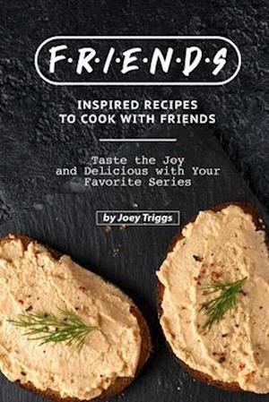 FRIENDS Inspired Recipes to Cook with Friends