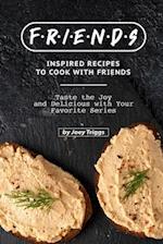 FRIENDS Inspired Recipes to Cook with Friends