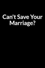 Can't Save Your Marriage?