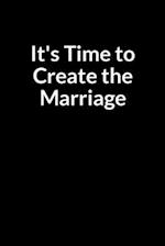 It's Time to Create the Marriage