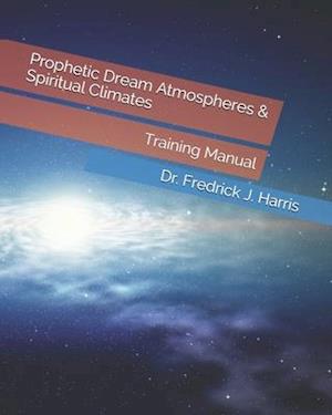 Prophetic Dream Atmospheres & Spiritual Climates