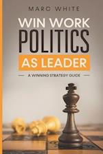 Win Work Politics as a Leader