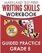 MARYLAND TEST PREP Writing Skills Workbook Guided Practice Grade 5