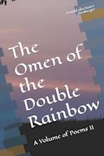 The Omen of the Double Rainbow: A Volume of Poems II 