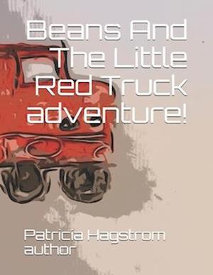 Beans and The Little Red Truck Adventure!