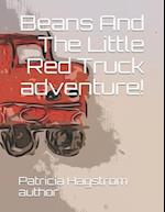 Beans and The Little Red Truck Adventure!