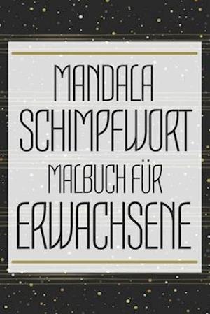 Mandala Schimpfwort Malbuch für Erwachsene