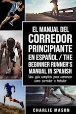 El Manual del Corredor Principiante en español/ The Beginner Runner's Manual in Spanish