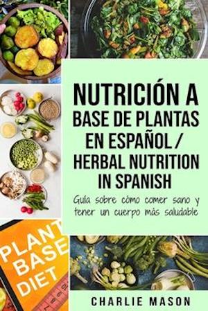 Nutrición a base de plantas En español/ Herbal Nutrition In Spanish