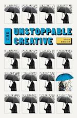 The Unstoppable Creative: Creative People Are Meant To Change The World 