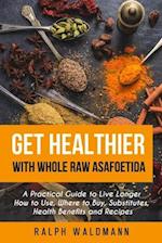 Get Healthier with Whole Raw Asafoetida