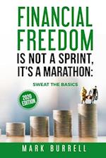 FINANCIAL FREEDOM IS NOT A SPRINT, IT'S A MARATHON: SWEAT THE BASICS 