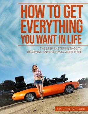How To Get Everything You Want In Life