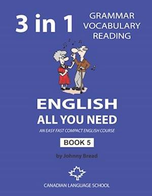 English - All You Need - Book 5: An Easy Fast Compact English Course - Grammar Vocabulary Reading