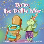 Dino, The Potty Star: Potty Training Older Children, Stubborn Kids, and Baby Boys and girls who refuse to give up their diapers. The Funniest Dinosaur