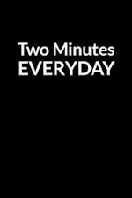Two Minutes Everyday