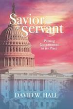 Savior or Servant?: Putting Government In Its Place 
