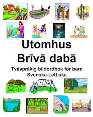 Svenska-Lettiska Utomhus/Br&#299;v&#257; dab&#257; Tvåspråkig bildordbok för barn