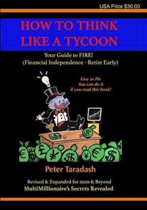 How To Think Like A Tycoon: Your Guide to FIRE!