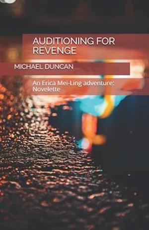 Auditioning for revenge: An Erica Mei-Ling Adventure : Novelette