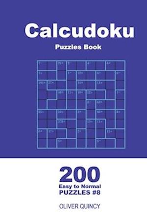 Calcudoku Puzzles Book - 200 Easy to Normal Puzzles 9x9 (Volume 8)