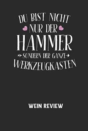 DU BIST NICHT NUR DER HAMMER SONDERN DER GANZE WERKZEUGKASTEN - Wein Review