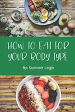 How To Eat For Your Body Type 