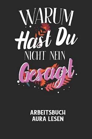 WARUM HAST DU NICHT NEIN GESAGT - Arbeitsbuch Aura lesen