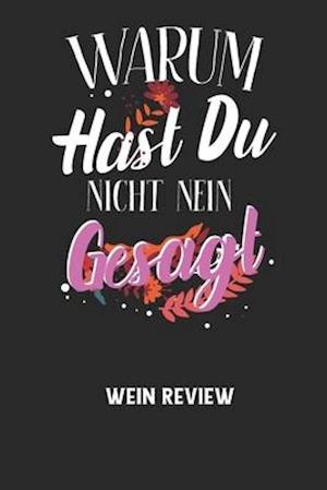 WARUM HAST DU NICHT NEIN GESAGT - Wein Review