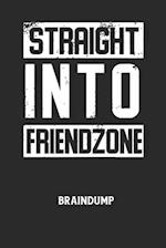 STRAIGHT INTO FRIENDZONE - Braindump