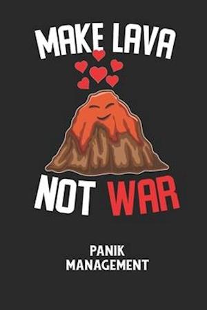 MAKE LAVA NOT WAR - Panik Management