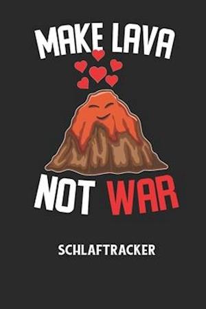 MAKE LAVA NOT WAR - Schlaftracker