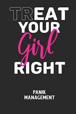 TREAT YOUR GIRL RIGHT - Panik Management