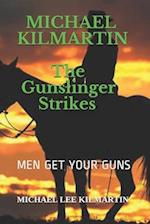 Michael Kilmartin The Gunslinger Strikes