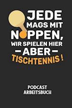 JEDE MAGS MIT NOPPEN, WIR SPIELEN HIER ABER TISCHTENNIS! - Podcast Arbeitsbuch