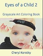 Eyes Of A Child 2: Grayscale Art Coloring Book 