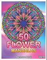 50 Flower Mandalas: Big Mandala Coloring Book for Adults 50 Images Stress Management Coloring Book For Relaxation, Meditation, Happiness and Relief & 