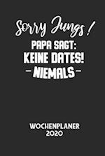 Sorry Jungs! Papa Sagt