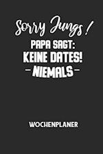 Sorry Jungs! Papa Sagt