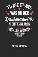 TU NIE ETWAS WAS DU DER KRANKENSCHWESTER NICHT ERKLÄREN WOLLEN WÜRDEST - Wein Review