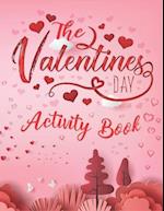 The Valentine's Day Activity Book: The Ultimate Valentine's Day Activity Workbook Game With 110+ Activities For Learning, Coloring, Dot to Dot, Mazes,
