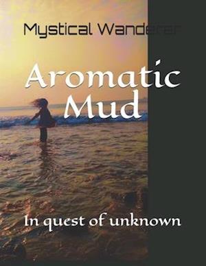 Aromatic Mud