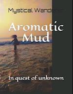 Aromatic Mud