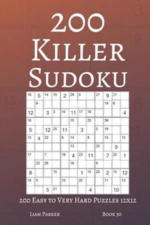 Killer Sudoku - 200 Easy to Very Hard Puzzles 12x12 (book 30)