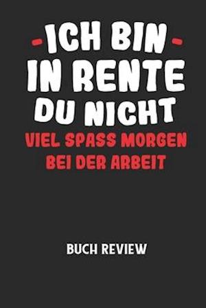 ICH BIN IN RENTE DU NICHT VIEL SPASS MORGEN BEI DER ARBEIT - Buch Review