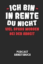 ICH BIN IN RENTE DU NICHT VIEL SPASS MORGEN BEI DER ARBEIT - Podcast Arbeitsbuch